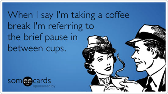 coffee break funny ecard